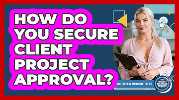 How Do You Secure Client Project Approval?