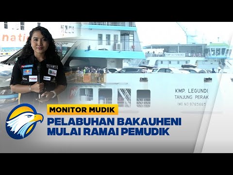 Monitor Mudik - Pantauan Arus Mudik di Pelabuhan Bakauheni