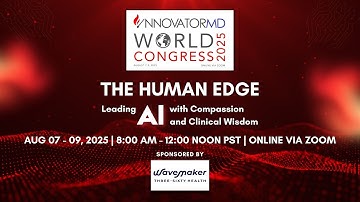 THE HUMAN EDGE: Leading AI with Compassion and Clinical Wisdom
