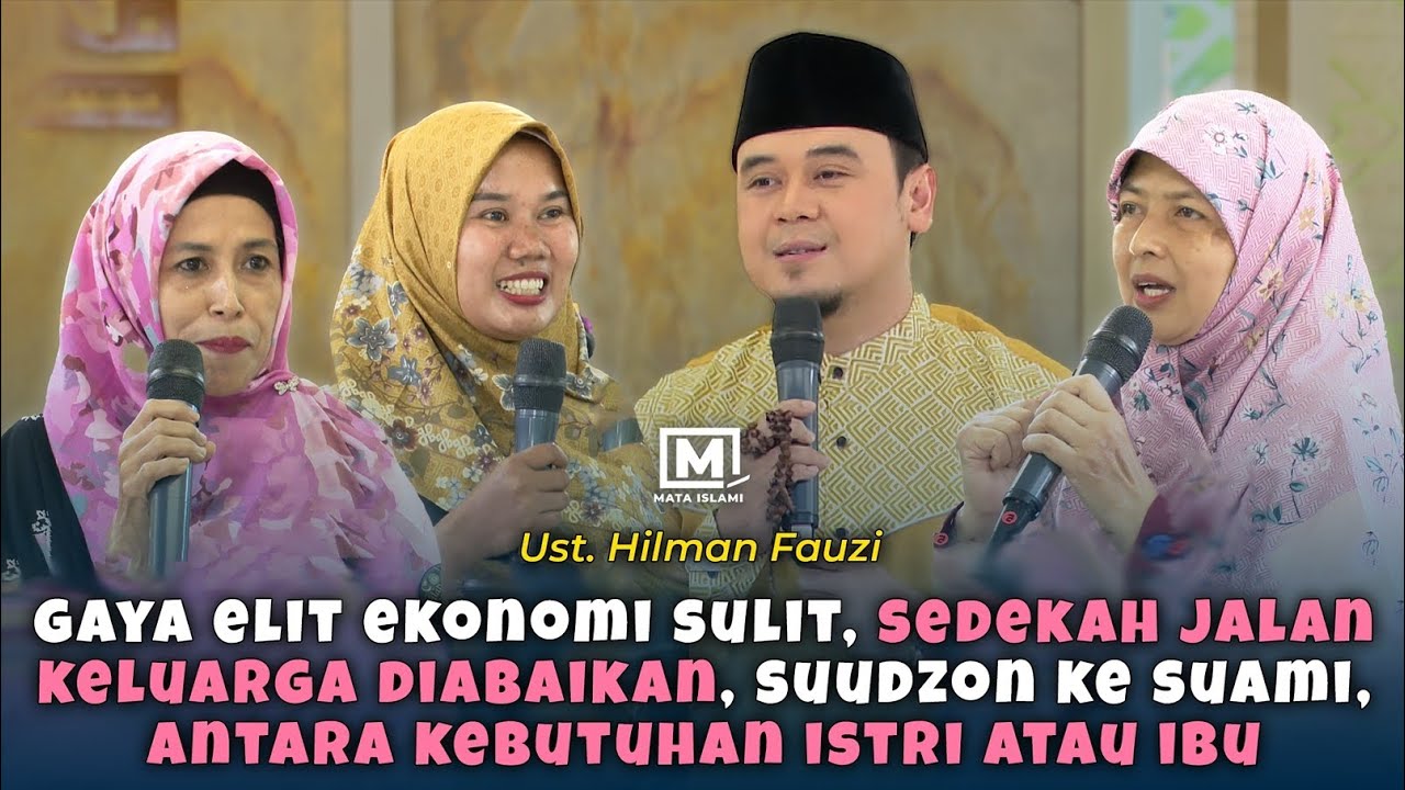 Gaya Elit Ekonomi Sulit, Sedekah Jalan Keluarga Terlantar, Suudzon Ke Suami - Ust. Hilman Fauzi