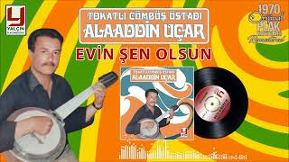 Alaattin Uçar - Evin Şen Olsun