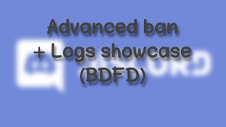 Advanced ban command + Logs showcase (BDFD | Pastebin in desc) Wealth