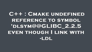 C++ : Cmake undefined reference to symbol 