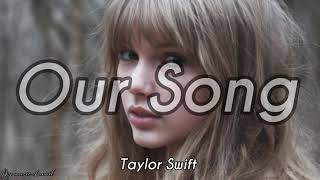 Taylor Swift - Our Song (Lyrics)