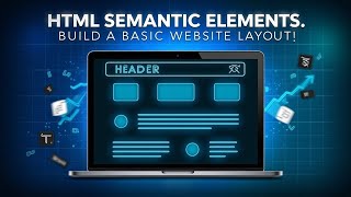 🌐 HTML Semantic Elements Explained | Build a Basic Website Layout! | Rising Tech Net Worth