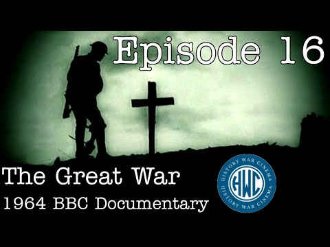The Great War: BBC 1964 Documentary - Episode 16: "Right Is More Precious Than Peace"