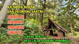 KH ABDUL KOHAR and 20 students were killed by the PKI. Their bodies were buried in an old well on...