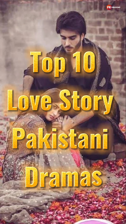 Top 10 Love Story Pakistani Dramas #toppakistanidramas #pakistanidramas #lovestorypakistanidramas