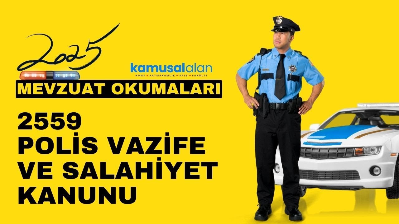 MEVZUAT OKUMALARI: POLİS VAZİFE VE SALȂHİYET KANUNU (BİRİNCİ BÖLÜM) - 2025 GÜNCEL