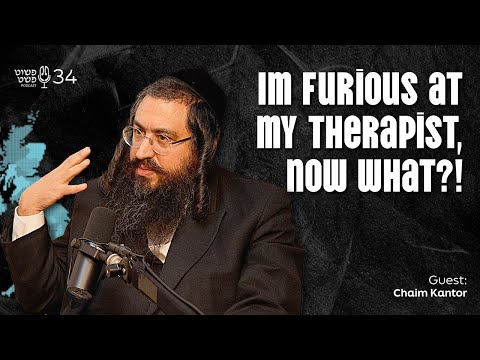 I'm furious at my therapist, now what?! - Chaim Kantor - Pushet Pshat • Ep 34