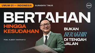 Bertahan Hingga Kesudahan Bukan Berakhir Di Tengah Jalan - Pdm. Albert Hartanto (GMS Church)