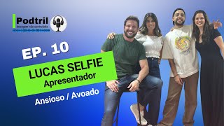 PODTRIL Ep. #10 - Lucas Selfie