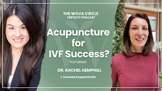 Why Fertility Acupuncture Could Change Your IVF Success with Dr Rachel Hemphill