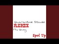 Quarantine studio remix sped up