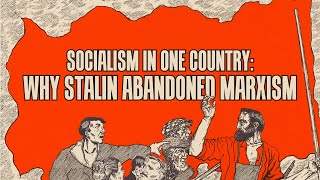 Socialism in one country: why Stalin abandoned Marxism