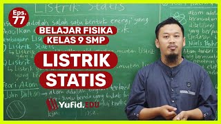 Listrik Statis: Pengertian Listrik Statis dan 4 Teori Atom (Belajar Fisika Kelas 9) - Kak Hasan