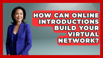 How Can Online Introductions Build Your Virtual Network? - Virtual Communication Hub