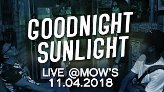 Goodnight Sunlight - Live @Mow's 11042018