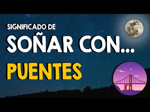 ¿Qué significa soñar con puentes? 🙏 Tipos de puentes, materiales y acciones 🙏