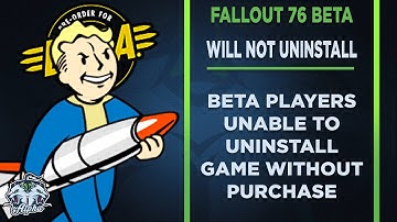 Fallout 76 BETA PC Game will not uninstall unless you buy the game