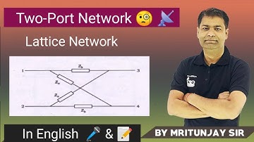 5.06 Lattice Network in English | Gate | ESE | UPSC | PSU