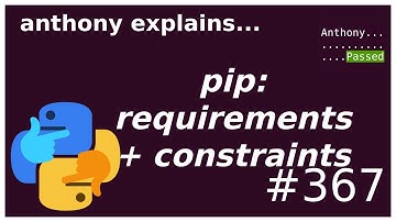 pip: requirements vs. constraints (intermediate) anthony explains #367