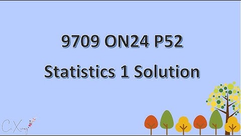 9709/52/O/N/24 CAIE A-level Statistics 1 Solution