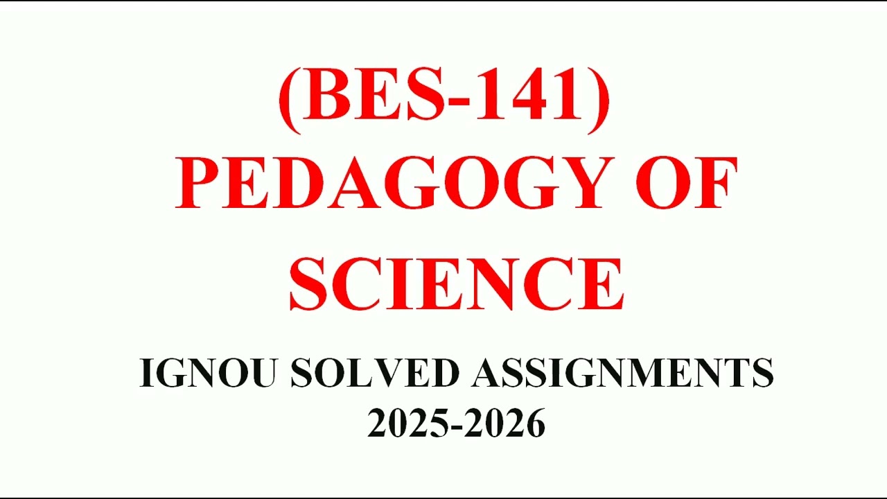 BES 141 || PEDAGOGY OF SCIENCE || IGNOU SOLVED ASSIGNMENTS 2025-2026