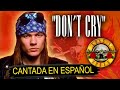 ¿Cómo sonaría "DON'T CRY - GUNS N' ROSES en Español? (Spanish Cover) - Learn Spanish