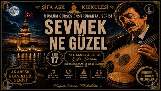 Müslüm Gürses - Sevmek Ne Güzel |Enstrümantal | Ney, Kanun & Ud ile Arabesk Şifa Seansı Klasikler