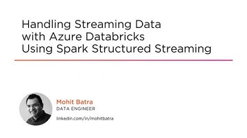 Handling Streaming Data with Azure Databricks Using Spark Structured Streaming Course Preview