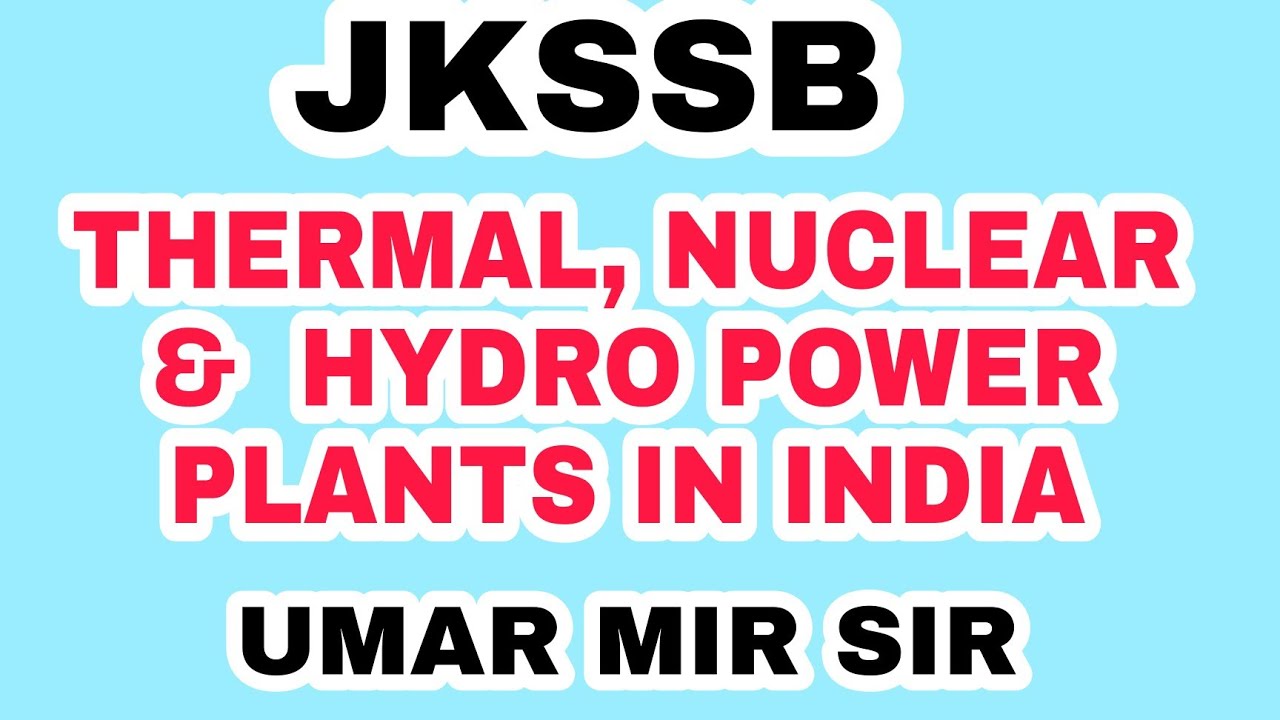 JKSSB (01) Thermal, Nuclear & Hydro power plants in India YouTube
