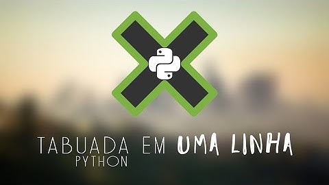 PYTHON | Tabuada em UMA linha.