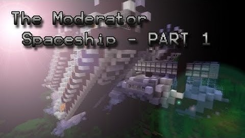 Minecraft Timelapse - Spaceship: The Moderator [PART 1]