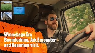 Winnebago Era Boondocking, Ark Encounter and Aquarium visit.