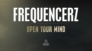 Frequencerz - Open Your Mind [Out Now]
