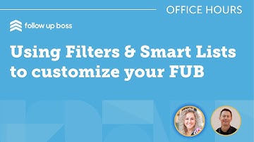 Using Filters and Smart Lists to customize your FUB