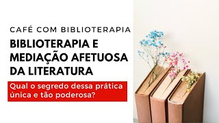 Biblioterapia e Mediação Afetuosa da Literatura