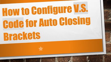 How to Configure V.S. Code for Auto Closing Brackets