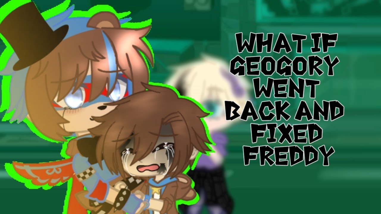 What if Geogory went bacn to fix Glamrock Freddy? ! | NOT MY MUSIC! | Gacha club | security breach |