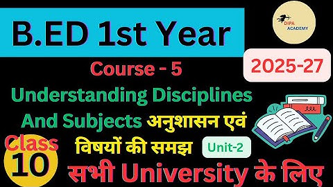 B.ED 1st Year | Understanding Disciplines And Subjects by Dipa Chaudhary