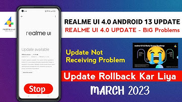 Realme UI 4.0 Android 13 Stable update/Update Big Problems/Realme UI 4.0 update Rollback/March 2023