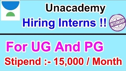 Unacademy Hiring Interns | Unacademy hire intern on best stipend | MDE