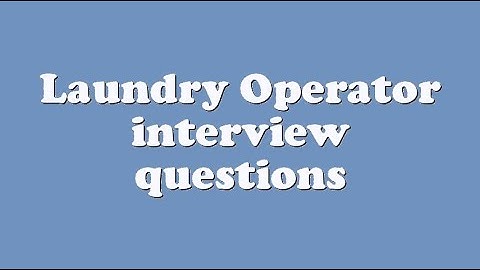 Laundry Operator interview questions