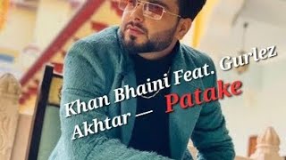 Patake(Official  Video) Khan Bhaini Feat Gurlez Akhtar | Desi Crew  | White Hill Presents