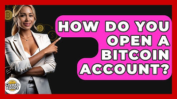 How Do You Open A Bitcoin Account? - CryptoBasics360.com