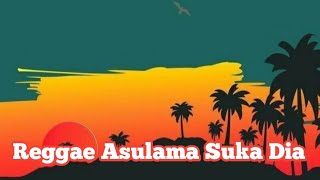 Reggae Asu Lama Suka Dia Tania Slow Vibes