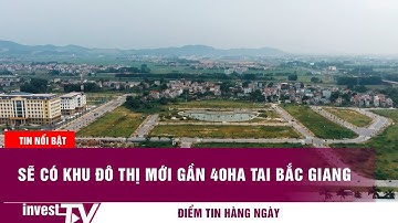 Sẽ có khu đô thị mới gần 40ha tai Bắc Giang