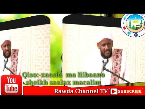 QISO DHIBAATADA XAASIDNIMADA XAASID MA LIIBAANO Sheikh Saalax Macalim Cabdulaahi