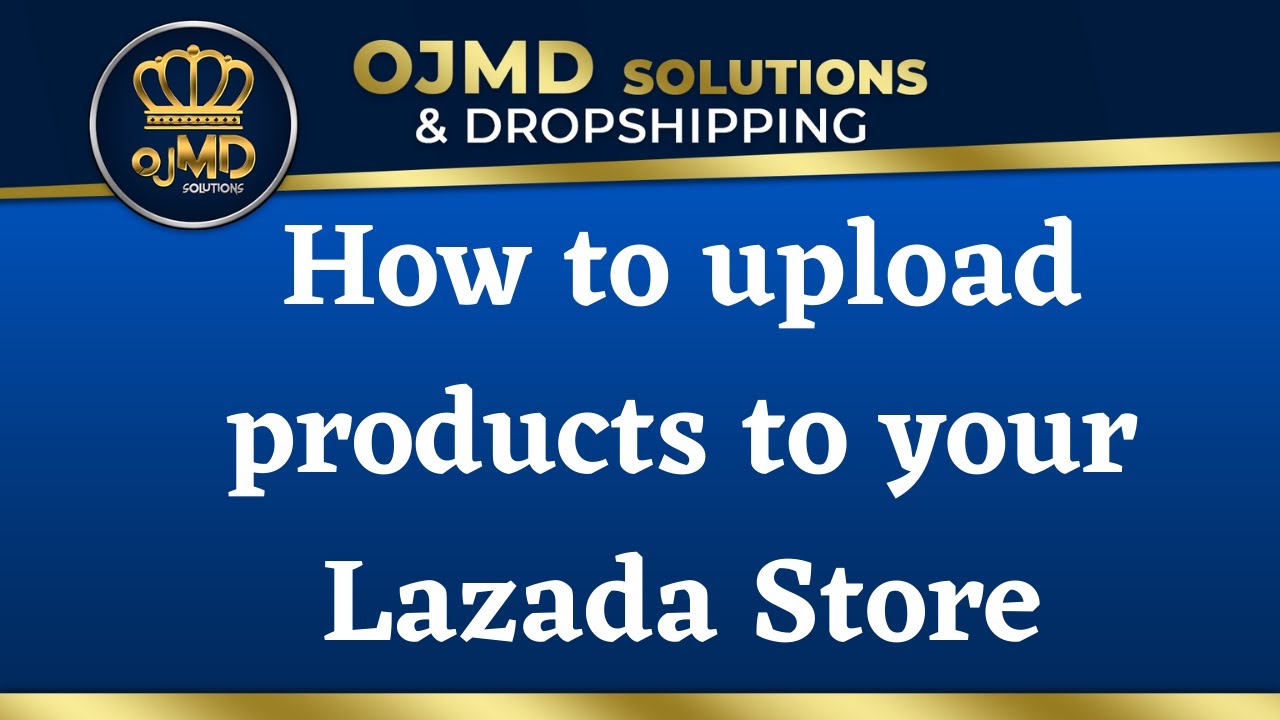 How to properly upload products in your Lazada Store | OJMD Dropshipping